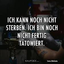 Ich Kann Noch Nicht Sterben Kaufdex Lustige Spruche Lustige Spruche Lustige Zitate Witzige Spruche