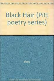 Black hair, by gary soto. Black Hair Pitt Poetry Gary Soto 9780822934981 Amazon Com Books