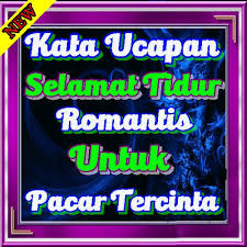 Ucapan selamat tidur romantis untuk pacar | part 1ucapan selamat tidur romantis,kata kata selamat tidur untuk pacar,story wa romantis,video romantis,kata. Ucapan Selamat Tidur Romantis Untuk Pacar Teranyar For Android Apk Download