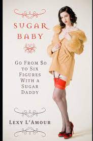 Connecting with verified sugar babies and. Sugar Baby Go From 0 To Six Figures With A Sugar Daddy Amazon De L Amour Lexy Fremdsprachige Bucher