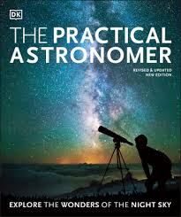 The Practical Astronomer Explore The Wonders Of The Night Sky Paperback Politics And Prose Bookstore