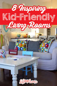 8 Inspiring Kid Friendly Living Rooms Kid Friendly Living Room Family Room Design Kid Room Decor