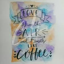 Love Is In The Air And It Smells Like Coffee Love Is In The Air And It Smells Like Coffee Coffee Quotes Coffee Quotes Beverage Can Smelling
