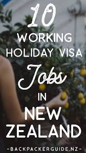 What Jobs Can You Get In New Zealand On A Working Holiday Visa New Zealand Is The Perfect Country For New Zealand Jobs Working Holidays Working Holiday Visa