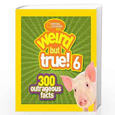 Weird but true is a book that shows facts that are supposed to be weird but also true. Weird But True 6 300 Outrageous Facts By National Geographic Kids Buy Online Weird But True 6 300 Outrageous Facts Book At Best Prices In India Madrasshoppe Com