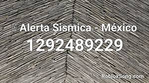 Obtenidos del servicio sismológico nacional (ssn), la lista de sismos más recientes detectados en méxico. Alerta Sismica Mexico Roblox Id Roblox Music Codes
