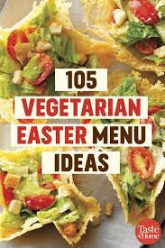 105 Vegetarian Easter Menu Ideas Vegetarian Easter Easter Dinner Vegetarian Vegetarian Easter Dishes