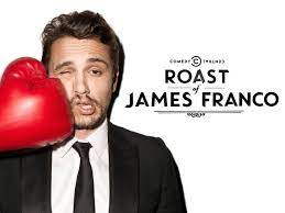 Last sunday, celebrities and comedians gathered at los angeles' culver studios to witness the comedy central roast of james franco, which airs monday night (labor day). Watch The Comedy Central Roast Of James Franco Season 0 Prime Video