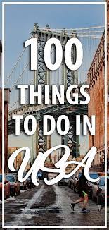 Ultimate Usa Bucketlist 100 Things To Do In America America Travel Usa Travel Destinations Travel Usa