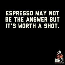 Espresso It S Worth A Shot Enjoy Coffee Puns Coffee Love Coffee Humor