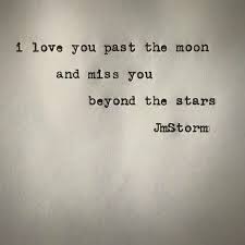 I Love You Past The Moon And Beyond The Stars Be Yourself Quotes Grief Quotes Me Quotes