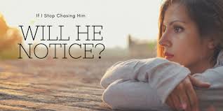 If I Stop Chasing Him Will He Notice? (And How to Get Him to Chase You) -