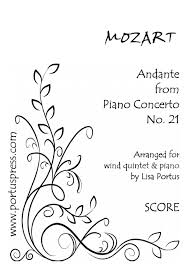 A child prodigy, mozart wrote his first symphony when he was eight years old and his first opera at 12. Mozart Andante Piano Concerto No 21 Wind Quintet Piano Portus Press