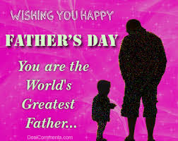 This day has become a tradition of celebrating father's day annually. You Are The World S Greatest Father Desicomments Com