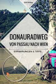 Donauradweg Von Passau Nach Wien Mein Erfahrungsbericht Passau Radtouren Fahrradtour