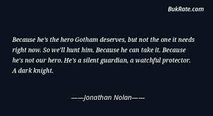 Because he's not our hero. Jonathan Nolan Quotes Bukrate