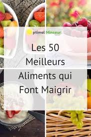 Une Liste Des 50 Meilleurs Aliments Qui Font Maigrir Perdredupoids Maigrir M Aliment Qui Fait Maigrir Aliments Pour Perdre Du Poids Legumes Qui Font Maigrir