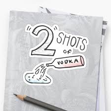 Two Shots Of Vodka Sticker By Cpickoski Sponsored Vodka Shots Cpickoski Sticker Ad In 2020 Vine Memes Funny Memes Meme Stickers