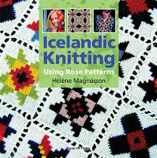 In this tutorial we are showing you a simple knitted rose flower that is very easy to make. Icelandic Knitting Using Rose Patterns Magnusson Helene 9781844483112 Amazon Com Books