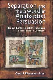 Brotherly union of a number of children of god concerning seven articles. Amazon Com Separation And The Sword In Anabaptist Persuasion Radical Confessional Rhetoric From Schleitheim To Dordrecht The C Henry Smith Series 9781931038348 Biesecker Mast Gerald Books