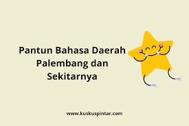 Maybe you would like to learn more about one of these? Pantun Bahasa Daerah Palembang Dan Sekitarnya
