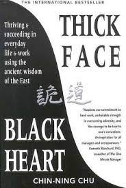 The warrior philosophy for conquering the challenge of business and life. Thick Face Black Heart Chin Ning Chu 9781863738569