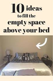10 Amazing Ways To Fill The Blank Space Above Your Bed Bedroom Diy Home Diy Home Decor