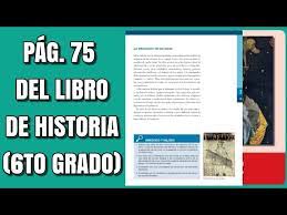 Historia grado 6° generación primaria Pag 75 Del Libro De Historia Sexto Grado Youtube