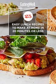 25 Easy Lunch Recipes To Make At Home In 20 Minutes Or Less Lunch Recipes Recipes Easy Lunches