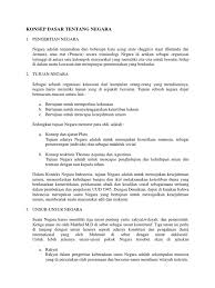 Pemerintah adalah lembaga dalam negara yang mempunyai kekuasaan tertinggi dan dibentuk dengan tujuan untuk melaksanakan berbagai sebagai kesimpulan, pengertian negara adalah suatu organisasi tertinggi yang ada di suatu wilayah dan mempunyai sistem pemerintahan yang berdaulat. Konsep Dasar Tentang Negara