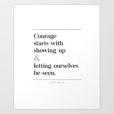 It's not the critic who counts; Courage Starts With Showing Up And Letting Ourselves Be Seen Brene Brown Quote Daring Greatly Art Print By Pier23 Society6