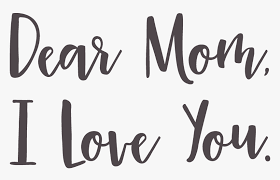 Dear Mom I Love You Svg Cut File Calligraphy Hd Png Download Kindpng