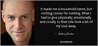 Anthony Warlow quote: It made me a household name, but nothing comes for...