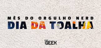 Vamos agitar o dia da toalha 2008. Mes Do Orgulho Nerd Don T Panic O Dia Da Toalha