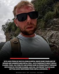 He is Jack from UK who is living in Nepal from some years and he speaks and  understands Nepali well. He is passionate about Nepali places, Food,  Culture etc and works hard