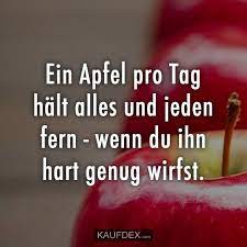 Ein Apfel Pro Tag Halt Alles Und Jeden Fern Kaufdex Harte Zitate Lustige Spruche Witzige Spruche