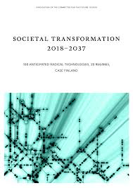 Founder of innofactor plc, risto erkki olavi linturi currently is chairman for sovelto oyj. Pdf Societal Transformation 2018 2037 100 Anticipated Radical Technologies 20 Regimes Case Finland