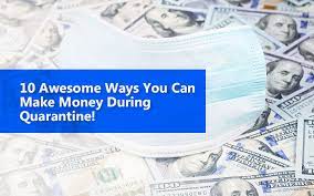Kids, pets, family members, or roommates, or use the available. 10 Awesome Ways You Can Make Money During Quarantine
