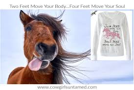 Two Feet Move Your Body Four Feet Move Your Soul Pin On The Stately Steed