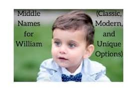 Middle Names for William (Classic, Modern, & Unique Options)