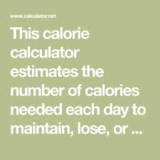 This Calorie Calculator Estimates The Number Of Calories Needed Each Day To Maintain Lose Or Gain W Calorie Calculator Nutrition Calculator Weight Calculator