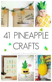 41 Pineapple Crafts C R A F T Pineapple Crafts Diy Pineapple Pineapple Theme