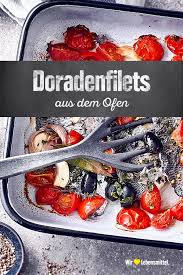 Doradenfilets Aus Dem Ofen Rezept Edeka Rezept Rezepte Edeka Ofen Rezepte
