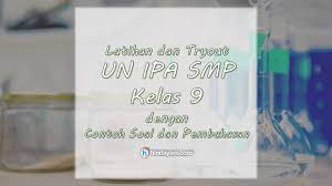 Soal try out ipa kelas 9. Contoh Soal Un Ipa Smp Dan Pembahasan Latihan Tryout Kelas 9