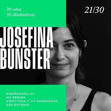 Hoy queremos presentarles al penúltimo grupo de las 30 diseñadoras  destacadas por nuestros 30 años. 🔥 Josefina Bunster Diseño con sentido,  originalidad y belleza En 2013 cofundó DEO estudio junto a Ismael