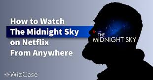 2020 , drama, science fiction, fantasy. How To Watch The Midnight Sky On Netflix From Anywhere In 2021