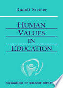 It represents his earliest ideas on education, in which he lays out the soul spiritual. Human Values In Education Rudolf Steiner Google Books