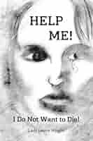 Help Me!: I Do Not Want to Die.: 9798394504556: Wright, Lady Janice, Luke,  Tina: Books