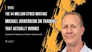 The $4 Million Cyber Mistake: Michael Ouwerkerk