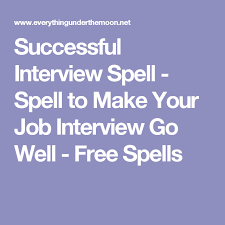 Rather than hiring an expert to do a spell on you, it's advisable to grab a lesson from the professional spell caster. Successful Interview Spell Spell To Make Your Job Interview Go Well Free Spells Success Spell Spelling Job Interview
